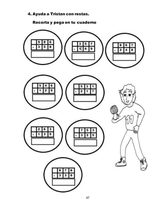 47
4. Ayuda a Tristan con restas.
Recorta y pega en tu cuaderno
 