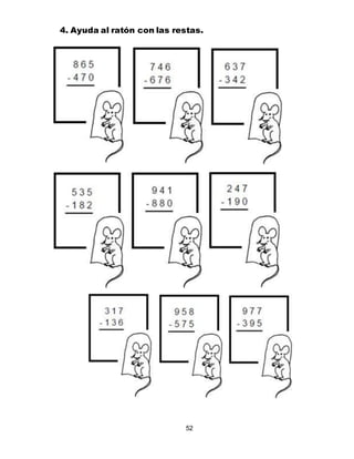 52
4. Ayuda al ratón con las restas.
 