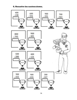 54
6. Resuelve las sustracciones.
 