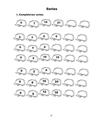 57
1. Completa las series.
Series
 