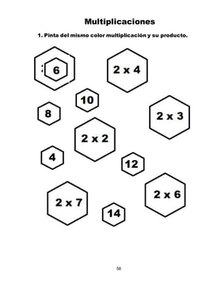 58
Multiplicaciones
1. Pinta del mismo color multiplicación y su producto.
 
