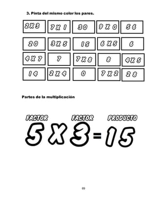 69
3. Pinta del mismo color los pares.
Partes de la multiplicación
 