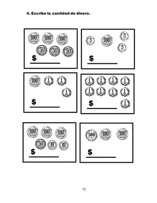 73
4. Escribe la cantidad de dinero.
 