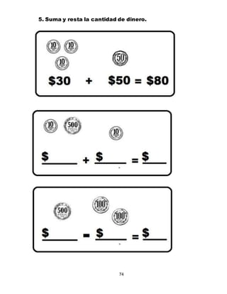 74
5. Suma y resta la cantidad de dinero.
 