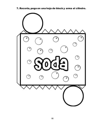 88
7. Recorta, pega en una hoja de block y arma el cilindro.
 