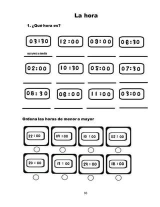 93
1. ¿Qué hora es?
La hora
Ordena las horas de menor a mayor
 