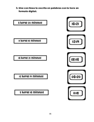 95
3. Une con línea la escrita en palabras con la hora en
formato digital.
 