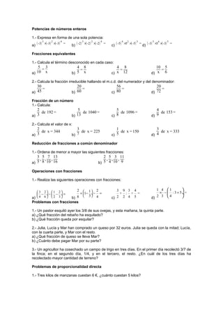 Potencias de números enteros
1.- Expresa en forma de una sola potencia:
a)
( ) ( ) ( )3 2 4
-3 -3 -3 =× ×
b)
( ) ( ) ( )3 ...