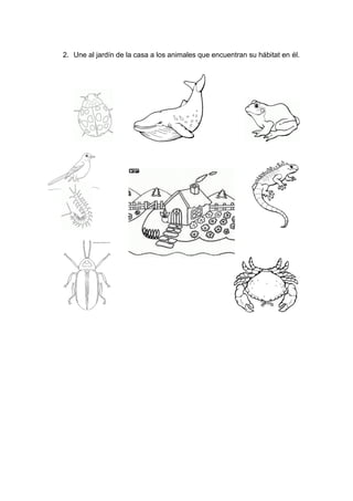 2. Une al jardín de la casa a los animales que encuentran su hábitat en él.
 