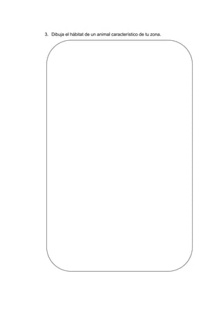 3. Dibuja el hábitat de un animal característico de tu zona.
 