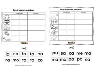 Construyendo palabras
Construye Escribe
www.materialparamaestros.com
la ta
ra
co
co
na
mo
ta
ra ra
Construyendo palabras
Construye Escribe
www.materialparamaestros.com
pu ca
pa
sa
sa
ma
ma
me
ma po
 