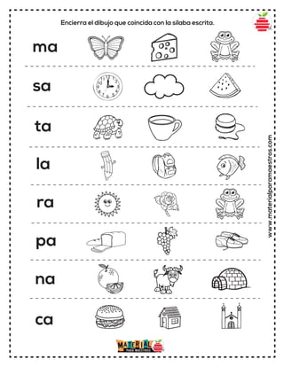 www.materialparamaestros.com
Encierra el dibujo que coincida con la sílaba escrita.
ma
sa
ta
la
ra
pa
na
ca
 