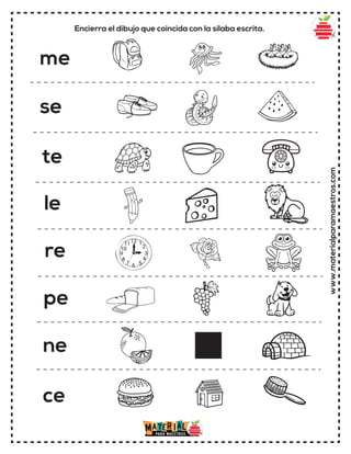 www.materialparamaestros.com
Encierra el dibujo que coincida con la sílaba escrita.
me
se
te
le
re
pe
ne
ce
 