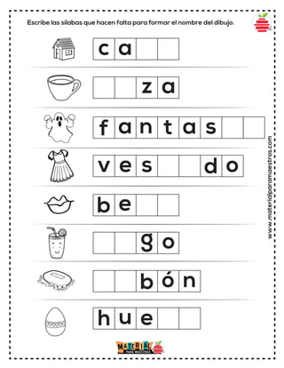 www.materialparamaestros.com
Escribe las sílabas que hacen falta para formar el nombre del dibujo.
c
z
b
o
ó n
f
a
a
e
e
u
h
g
b
a
v e s d o
n t a s
 