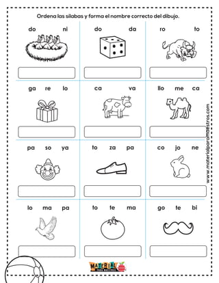 www.materialparamaestros.com
Ordena las sílabas y forma el nombre correcto del dibujo.
do ni do da ro to
ga re lo ca va llo me ca
pa so ya to za pa co jo ne
lo ma pa to te ma go te bi
 