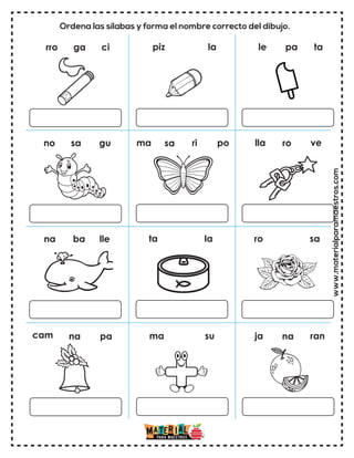 www.materialparamaestros.com
Ordena las sílabas y forma el nombre correcto del dibujo.
rro ga ci piz la le pa ta
no sa gu ma ri po
sa lla ro ve
na ba lle ta la ro sa
cam na pa ma su ja na ran
 