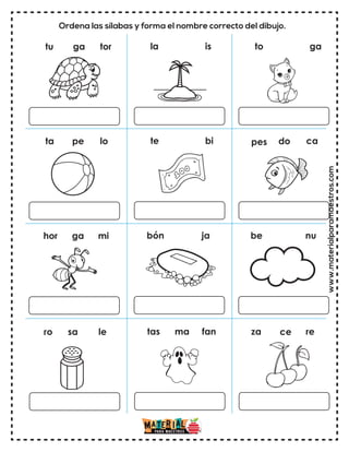www.materialparamaestros.com
Ordena las sílabas y forma el nombre correcto del dibujo.
tu ga tor la is to ga
ta pe lo te bi pes do ca
hor ga mi bón ja be nu
ro sa le tas ma fan za ce re
 