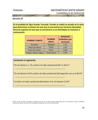 PRIMARIA MATEMÁTICAS SEXTO GRADO
CUADERNILLO DE EJERCICIOS
59
Ejercicio 18
Fuente: Uc Keb, M. 2009. “Diversidad y composición de aves de una selva mediana subcaducifolia del sur del estado de Yucatán. Universidad
Autónoma de Yucatán. Campus de Ciencias Biológicas y Agropecuarias. Tesis de Licenciatura.69 p.
 