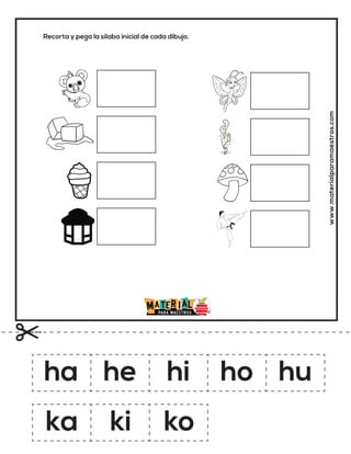 Recorta y pega la sílaba inicial de cada dibujo.
www.materialparamaestros.com
ha he hi ho hu
ka ki ko
 
