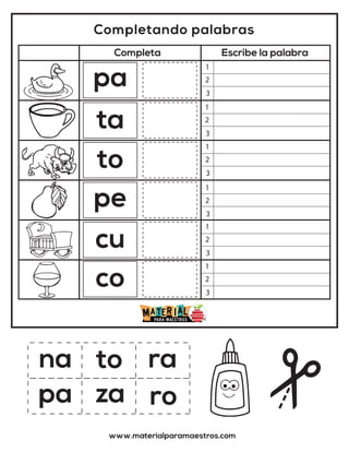 Completando palabras
Completa Escribe la palabra
www.materialparamaestros.com
na ra
to
pa
ta
to
pe
cu
co
pa ro
za
1
2
3
1
2
3
1
2
3
1
2
3
1
2
3
1
2
3
 