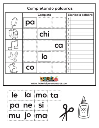Completando palabras
Completa Escribe la palabra
www.materialparamaestros.com
le
pa
pa
co
si
mo
la
ma
jo
chi
ne
ca
mu
lo
ta
1
2
3
1
2
3
1
2
3
1
2
3
1
2
3
 