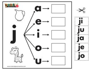 j
a
e
i
o
u
ja
je
ji
jo
ju
www.materialparamaestros.com
 