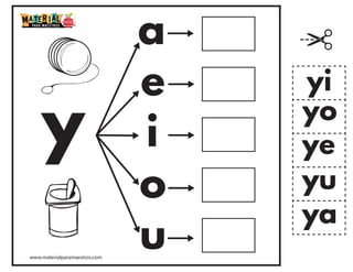 y
a
e
i
o
u
ya
ye
yi
yo
yu
www.materialparamaestros.com
 