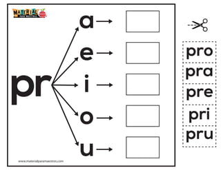 pr
a
e
i
o
u
pra
pre
pri
pro
pru
www.materialparamaestros.com
 