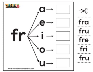 fr
a
e
i
o
u
fre
fra
fri
fru
fru
www.materialparamaestros.com
 