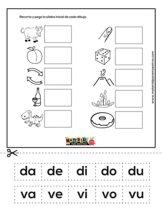Recorta y pega la sílaba inicial de cada dibujo.
www.materialparamaestros.com
da de di do du
va ve vi vo vu
 