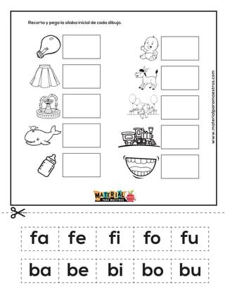 Recorta y pega la sílaba inicial de cada dibujo.
www.materialparamaestros.com
fa fe fi fo fu
ba be bi bo bu
 