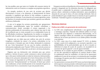 15
Estaguerraseenfocaenlapoblacióncivilenestadodeshockmediático,
acosada y desgastada por los elementos descritos. Es obligatorio que
el pueblo pase a comprender los procesos y procedimientos que se
ejercen a diario -sobretodo en el plano informativo- para consolidar la
situación de caos que lo tiene a él como enemigo declarado. Solo así
podrá identificar lo que a simple vista no se muestra, lo que no quiere ser
nombrado. “Entender la guerra es el primer paso para ganarla”.
Nociones básicas
Política de la GNC y la generación de condiciones
•	 La GNC está completamente subordinada a una agenda política
y estratégica específica. Depende del ambiente político en el que
se desarrolle para adaptarse a condiciones determinadas, con el
objetivo estratégico último de consolidar, por vía preferiblemente
indirecta, las acciones que deriven en un cambio político favorable
a sus intereses.
•	 La GNC, como reza el ya citado manual TC 18-01, se plantea
siempre a partir de la adaptación a un escenario específico y sus
probabilidades; de las particularidades que de ahí se rescaten se
delimitará el campo de acción de acuerdo a la necesidad de un
escenario de “guerra general” o uno de “guerra limitada”.
•	 Tratándose de un modelo de guerra flexible y concebida a partir
de una alta capacidad de adaptación al contexto donde se libre,
la combinación entre los resultados y el éxito de las operaciones
establecerá el curso de las acciones y su orientación para consolidar
la estrategia. El soporte, para ello, lo suministran las claves políticas
y culturales locales.
•	 LasoperacionesyaccionesdelaGNCtienenunafuertedependencia
delosaspectoscomunicacionaleseinformativosparasudesempeño.
Previoaldesplieguedelplandeacciones,elcitadomanualseñalavías
las vías posibles, para que tanto en el ámbito del consumo interno de
información como en el exterior, se cumplan sus propósitos específicos.
Un ejemplo: producto de una serie de acciones que afectan
directamente el acceso a los alimentos, al abastecimiento de bienes
esenciales (y regulados) que afecten la vida cotidiana, se genera un
primer plano de malestar. A esta situación se le suman agresiones contra
las finanzas y la moneda nacional, que acentúan y generan una inflación
artificiosa y desbocada.
A esto se le agregan las acciones perpetradas por agrupaciones
criminales -paramilitarizadas según los modelos colombiano y
centroamericano- donde convergen el crimen organizado y los
ejércitos profesionales de mercenarios, para vulnerar aun más la vida
de la población que ya venía acusando en su cotidianidad el peso de
las dificultades económicas. Seguidamente, los medios se encargan de
describir todo el cuadro, según las orientaciones que hayan recibido.
Digamos que ese relato pasa por unificar esta serie de acciones
irregulares, ocultando las causas y los actores, enfocándose en las
consecuencias y forzando aun más el relato, declarando la existencia
de una “crisis humanitaria”. En ese caso los medios convalidan la
información empleando como “fuentes” ONGs y otra serie de actores no
estatales que certifican el relato, bien sea de facto y de forma declarativa.
Digamos que esa declaración está orientada para que actores
políticos y factores de peso y poder comiencen a ejercer presión para
que se den pasos institucionales en todas las instancias internacionales,
trátese de la activación interesada de la Carta Democrática de la OEA
o el Consejo de Seguridad de la ONU, para consolidar la necesidad
de intervenir “humanitariamente” en Venezuela. El factor que aceleró
esas condiciones, se basó metódicamente en los manuales de guerra no
convencional. Eso es, exactamente, lo que esta pasando ahora.
 
