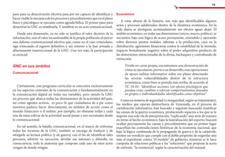 19
paso para su desactivación efectiva pasa por ser capaces de identificar y
hacervisiblelamecánicadelosprocesosyprocedimientosqueenelplano
físico y psicológico se ejecutan como agenda bélica. El primer paso para
desactivar la GNC es nombrarla. Y nombrar es un acto comunicacional.
Desde esta dimensión, ya no sólo se justifica el valor decisivo de la
información,sinoelvalorincuestionabledelapropiapoblaciónalejercer
una defensa comunicacional efectiva que, como en el caso venezolano,
siga truncando el ingreso definitivo y sin retorno a la fase armada y
abiertamente insurreccional de la GNC. Una vez más, la participación
es esencial.
GNC en sus ámbitos
Comunicacional
Ciertamente, este programa curricular se concentra exclusivamente
en los aspectos centrales de la comunicación y fundamentalmente en
la comunicación digital en todas sus variables, pero siendo la GNC
un proceso que abarca todas las dimensiones de la actividad del país,
así como agentes activos, es poco lo que ciudadanos de a pie como
nosotros pudiera hacer directamente, en ámbitos de acción como el
mundo financiero o el militar, por ejemplo, no obstante todas y cada
una de estas esferas de la actividad social pasan y son escrutadas desde
lo comunicacional.
En tal sentido, la batalla comunicacional, en el marco de enfrentar
todos los recursos de la GNC, también se encarga de traducir y de
otorgarle su lectura política (y de guerra) con el fin de identificar tales
procesos, advertir su ejecución, develar sus intereses y difundir, en
consecuencia, toda la anatomía que compone cada uno de estos actos
vengan de donde vengan.
Económico
A estas alturas de la historia, son más que identificables algunos
actos y procesos adulterados dentro de la dinámica económica. En la
vida diaria se atestiguan acentuadamente sus efectos aguas abajo. El
ámbito económico, en todas sus dimensiones (micro, macro, política), se
encuentra bajo una lógica de acoso permanente, extendido y operando
sobre diversos puntos nodales: sabotaje a la producción, caos en la
distribución, agresiones financieras contra la estabilidad de la moneda,
impacto brutalmente negativo sobre el poder adquisitivo producto de
las distorsiones intencionadas de la divisa, bachaqueo y contrabando de
extracción.
Vivido en carne propia, encontramos una demostración de
cómoseejecutaron,previoasudesarrollo,esasoperaciones
de apoyo militar informativo sobre ese plano detectando
las severas vulnerabilidades dentro de la estructura
económica, como bien se postula más arriba, de acuerdo al
TC 18-01: “Identificar acciones con efectos psicológicos que
puedan crear, cambiar o reforzar comportamientos deseados
en grupos o individualidades identificados como objetivos”.
Como en materia de seguridad (o inseguridad, según su tratamiento),
los medios que operan dentro/fuera de Venezuela, en el proceso de
cartelización informativo, han buscado y seguirán buscando mistificar
las causas de la guerra económica, produciendo espacios a los que se le
impone una sola vía de interpretación, “explicando” una serie de razones
en torno al hecho económico; bajo la teatralización del experto, buscará
ocultar precisamente las causas y procedimientos que en primer lugar
exacerban las contradicciones históricas de la economía nacional, que
bajo la lógica combinada de la propaganda de guerra y de la catástrofe,
emiten un veredicto que cumple con el doble propósito de engordar aún
más el expediente contra “el modelo” de gobierno, mientras se le hace
campaña de relaciones públicas a las “soluciones” que propone la acera
de enfrente, “la resistencia”, según la caracterización del manual.
 