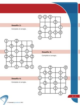 2015
8 − 3
Desafío 2:
Complete el arreglo.
Desafío 3:
Complete el arreglo.
Desafío 4:
Complete el arreglo.
 
