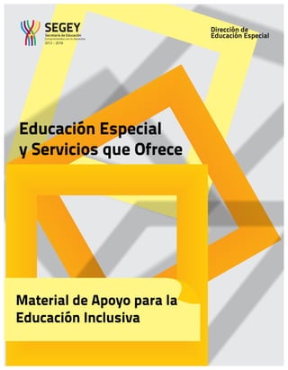 Educación Especial
y Servicios que Ofrece
Dirección de
Educación Especial
Material de Apoyo para la
Educación Inclusiva
 