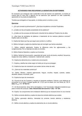 Tecnología 3º ESO Curso 2013/14
ACTIVIDADES PARA RECUPERAR LA ASIGNATURA EN SEPTIEMBRE
Es necesario que entregues este cua...