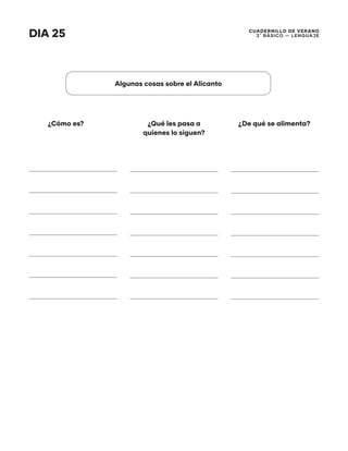 CUADERNILLO DE VERANO
3 ̊ Básico — Lenguaje
DIA 25
Algunas cosas sobre el Alicanto
¿Cómo es? ¿Qué les pasa a
quienes lo siguen?
¿De qué se alimenta?
 