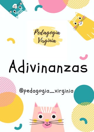 Adivinanzas
@pedagogia_virginia
 