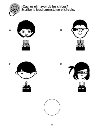 18
¿Cúal es el mayor de los chicos?
Escribe la letra correcta en el círculo.
A B
C D
 