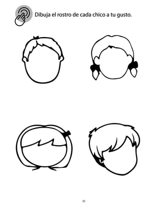 Dibuja el rostro de cada chico a tu gusto.
35
 