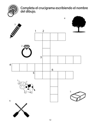 52
Completa el crucigrama escribiendo el nombre
del dibujo.
1
1
2
2
3
3
4
4
5
5
6
6
 