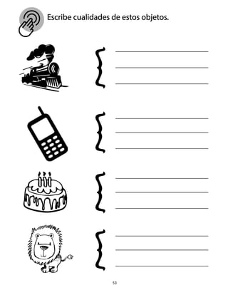 Escribe cualidades de estos objetos.
53
 