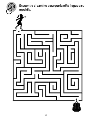63
Encuentra el camino para que la niña llegue a su
mochila.
 
