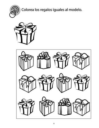 Colorea los regalos iguales al modelo.
8
 
