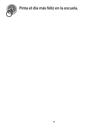 89
Pinta el día más feliz en la escuela.
 