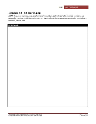 [PHP] IDSYSTEMS 2011


Ejercicio 13 - 13_Ejer01.php
NOTA: Este es un ejercicio para los alumnos el cual deben realizarlo por ellos mismos, comparar sus
resultados con este ejercicio resuelto para ver si entendieron las bases de php, comandos, operaciones,
variables, uso de html.

RESULTADO:
<! 13_Ejer01.php
Ejericio resuelto:
Escribe un script en el que se escriba la tabla de multiplicar del 7 sin usar bucles
Por: Lic. Sergio Hugo Sanchez O.
Para: Universidad Matamoros
17, Mayo, 2009 >

<html>

<head>
 <title>Ejercicio 01. Tabla de Multiplicar del 7</title>
</head>

<body>
<h1>Ejercicio 01. Tabla de Multiplicar del 7</h1>
<?php

$a = 7;
echo "Tabla de Multiplicar del 7 ", "<br>";

echo "7 x 1 = ", $a * 1, "<br>";
echo "7 x 2 = ", $a * 2, "<br>";
echo "7 x 3 = ", $a * 3, "<br>";
echo "7 x 4 = ", $a * 4, "<br>";
echo "7 x 5 = ", $a * 5, "<br>";
echo "7 x 6 = ", $a * 6, "<br>";
echo "7 x 7 = ", $a * 7, "<br>";
echo "7 x 8 = ", $a * 8, "<br>";
echo "7 x 9 = ", $a * 9, "<br>";
echo "7 x 10 = ", $a * 10, "<br>";

?>
</body>
</html>




CUADERNO DE EJERCICIOS Y PRACTICAS                                                           Página 20
 