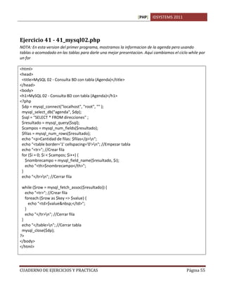 [PHP] IDSYSTEMS 2011
CUADERNO DE EJERCICIOS Y PRACTICAS Página 55
Ejercicio 41 - 41_mysql02.php
NOTA: En esta version del ...