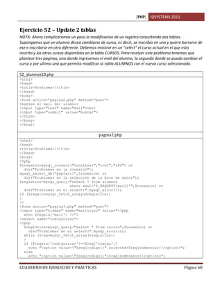[PHP] IDSYSTEMS 2011
CUADERNO DE EJERCICIOS Y PRACTICAS Página 68
Ejercicio 52 – Update 2 tablas
NOTA: Ahora complicaremos...