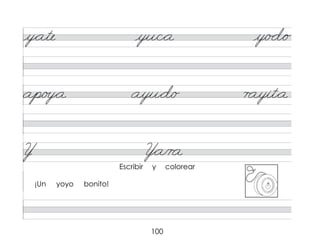 100
y*ate yu/c*a y/�d*o
ap/o�*a ayu*d/o r ayit*a
Y Y*a/r a
¡Un yoyo bonito!
Escribir y colorear
 