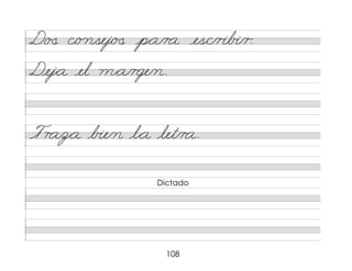 108
D �
� c/o nsej/�
� p*a/r a es/c/r�b�/r.
T r a/
z*a b�e/n l*a let/r a.
Dej*a el m*a/r ge/n.
Dictado
 